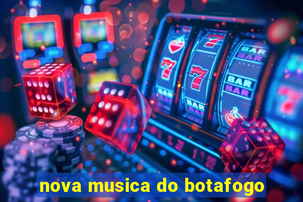 nova musica do botafogo